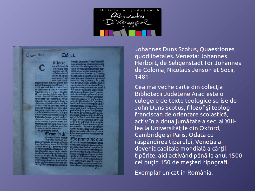 Cea mai veche carte de la Bibliotecă, tipărită în 1481 1 Johannes Duns Scotus Quaestiones quodlibetales 1